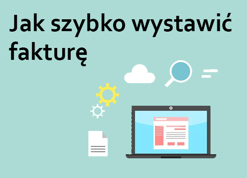 W jaki sposób możesz szybko wystawić fakturę?