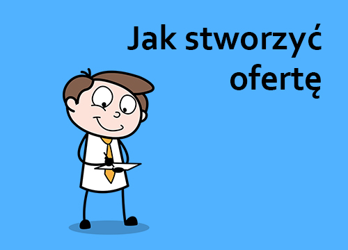 Jak stworzyć ofertę handlową?