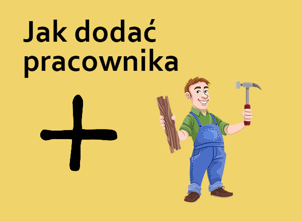 Jak dodać konto dla pracownika i nadać mu uprawnienia