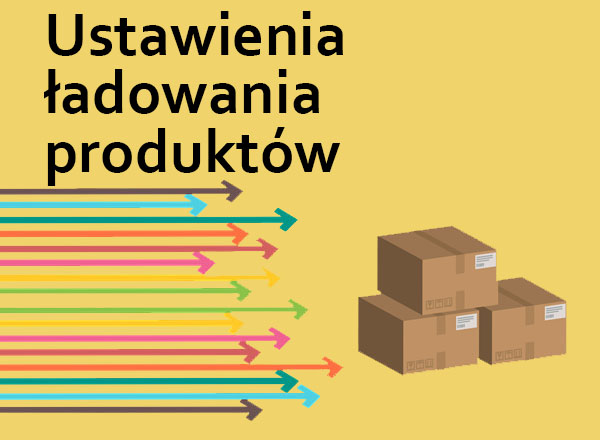 Ustawienia ładowania i wprowadzania produktów